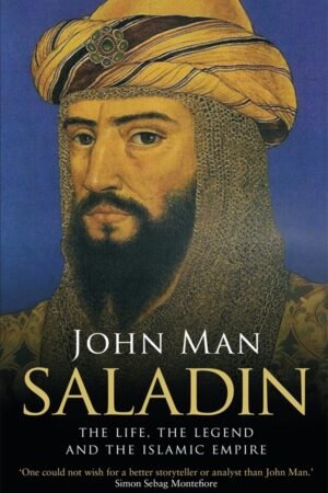 Saladin: The Life, the Legend and the Islamic Empire