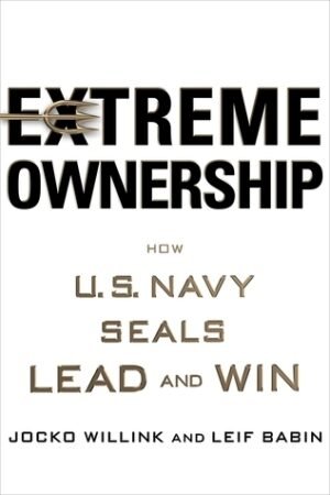 Extreme ownership: how the u.s navy seals lead and win