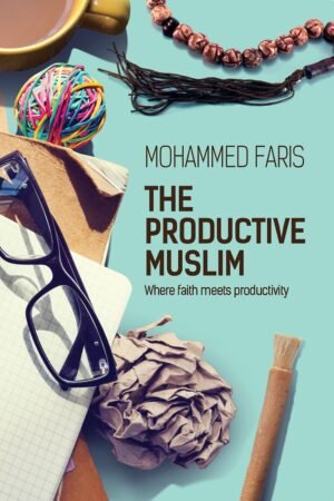 The Productive Muslim: Where Faith Meets Productivity B5