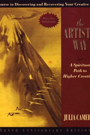 The Artist's Way: A Spiritual Path to Higher Creativity