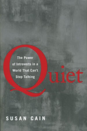 Quiet: The Power of Introverts in a World That Can't Stop Talking