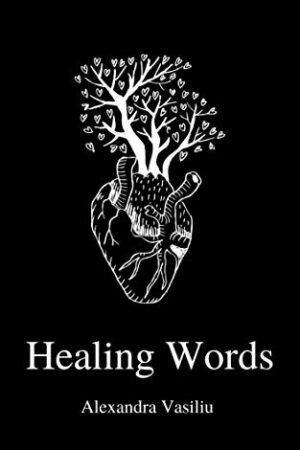 Healing Words: A Poetry Collection For Broken Hearts