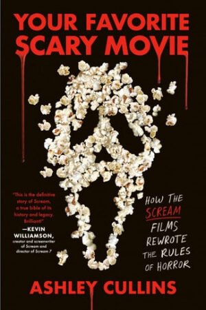 Your Favorite Scary Movie: How the Scream Films Rewrote the Rules of Horror