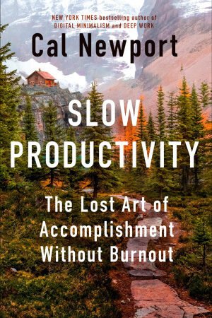 Slow Productivity: The Lost Art of Accomplishment Without Burnout