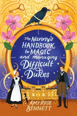 The Nanny's Handbook to Magic and Managing Difficult Dukes