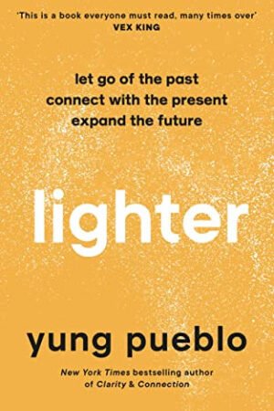 Lighter: Let Go of the Past, Connect With the Present, and Expand the Future