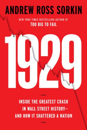 1929: Inside the Greatest Crash in History--and How It Shattered a Nation