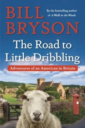 The Road to Little Dribbling: Adventures of an American in Britain