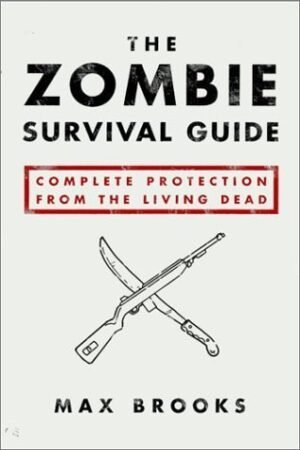 The Zombie Survival Guide: Complete Protection from the Living Dead