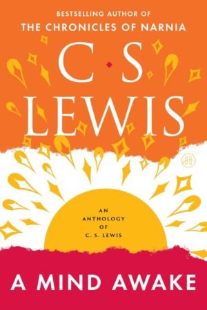 A Mind Awake: An Anthology of C. S. Lewis