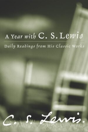 A Year with C.S. Lewis: Daily Readings from His Classic Works