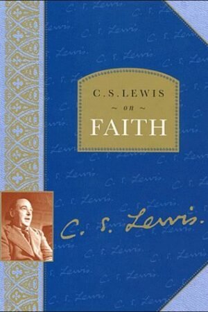 C. S. Lewis on Faith