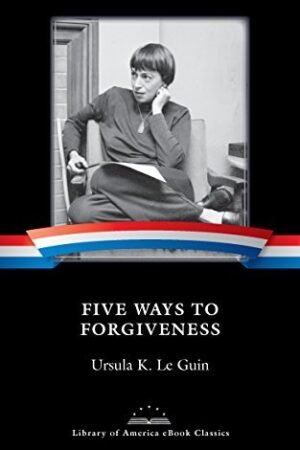 Five Ways to Forgiveness