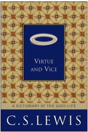 Virtue and Vice: A Dictionary of the Good Life