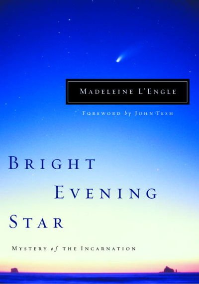 Bright Evening Star Mystery of the Incarnation Bright Evening Star Mystery of the Incarnation