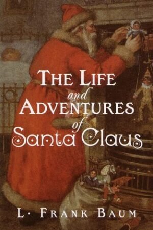 The Life and Adventures of Santa Claus