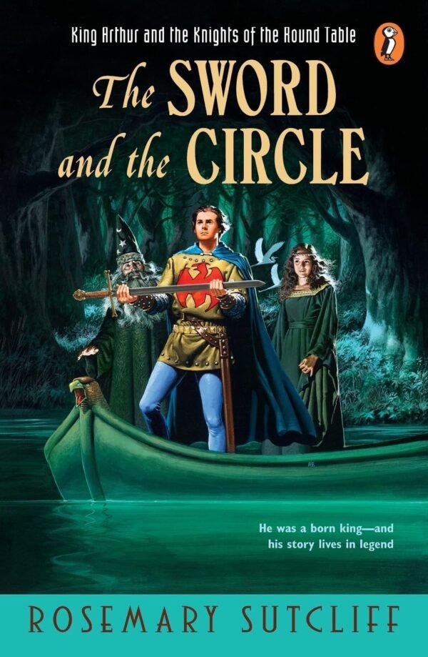 The Sword and the Circle King Arthur and the Knights of the Round Table