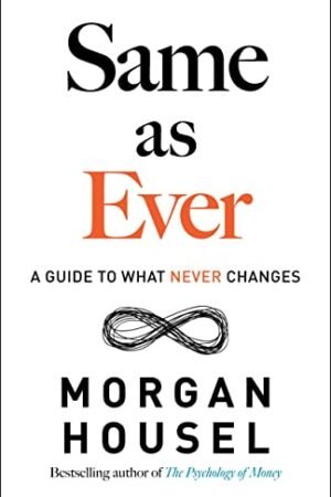 Same as Ever: A Guide to What Never Changes