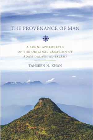 The Provenance of Man: A Sunni Apologetic of the Original Creation of Adam