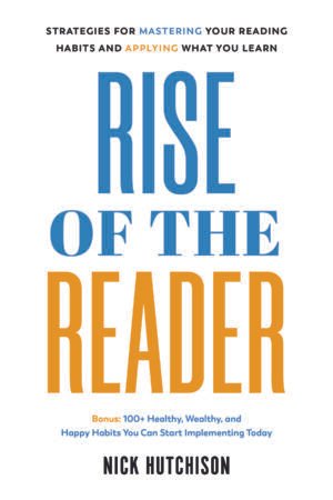Rise of the Reader: Strategies For Mastering Your Reading Habits and Applying What You Learn