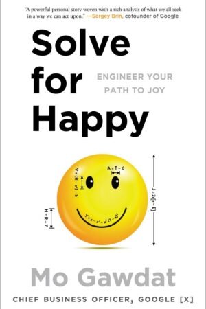 Solve for Happy: Engineer Your Path to Joy
