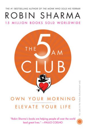 The 5 AM Club: Own Your Morning. Elevate Your Life