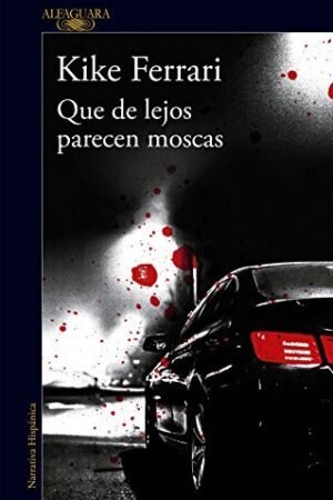 Que de Lejos Parecen Moscas (Spanish Edition)
