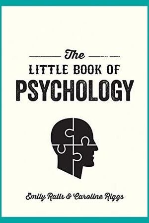 The Little Book of Psychology: An Introduction to the Key Psychologists and Theories You Need to Know
