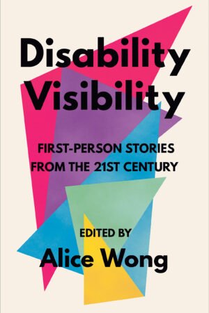 Disability Visibility: First-Person Stories from the Twenty-first Century