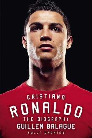 Cristiano Ronaldo: The Biography
