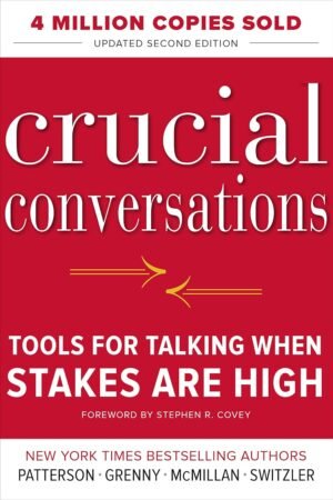 Crucial Conversations: Tools for Talking When Stakes are high
