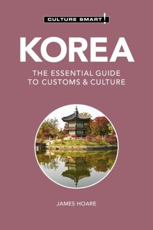 Korea - Culture Smart!: The Essential Guide to Culture & Customs