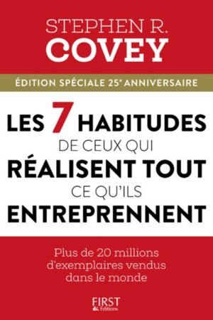 Les 7 Habitudes de Ceux Qui Realisent Tout Ce Qu'ils Entreprennent