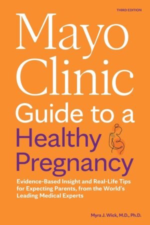 The Mayo Clinic Guide to a Healthy Pregnancy? - Offers expert medical insights and practical tips.