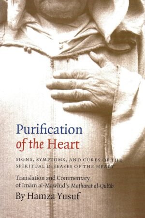 Purification of the Heart: Signs, Symptoms and Cures of the Spiritual Diseases of the Heart