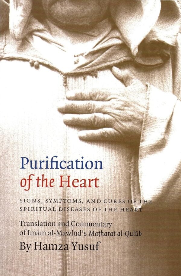 Purification of the Heart Signs, Symptoms and Cures of the Spiritual Diseases of the Heart