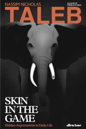 Skin in the Game: The Hidden Asymmetries in Daily Life