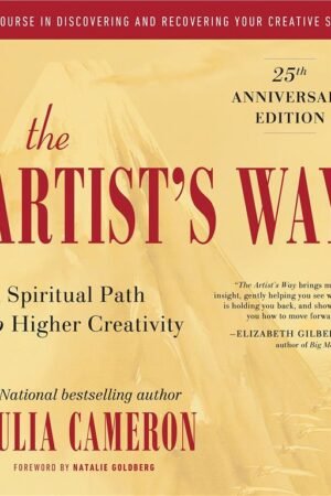 The Artist's Way: A Spiritual Path to Higher Creativity