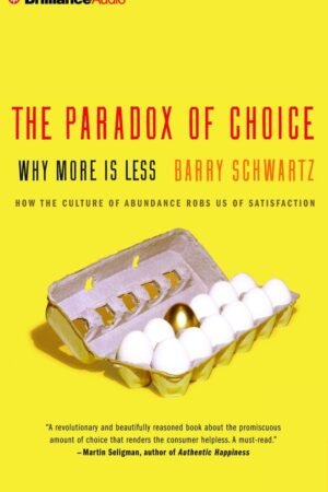 The Paradox of Choice: Why More Is Less