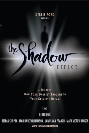 The Shadow Effect: Illuminating the Hidden Power of Your True Self