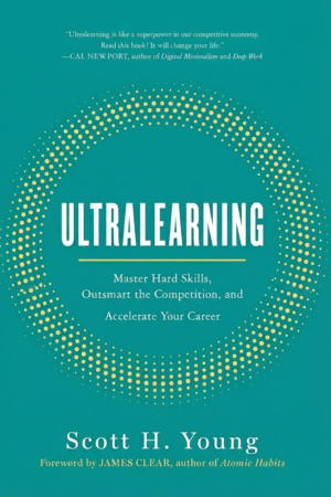 Ultralearning: Master Hard Skills, Outsmart the Competition, and Accelerate Your Career