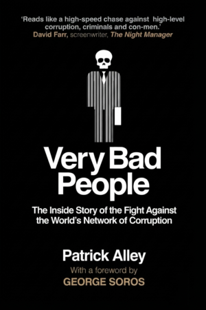Very Bad People: The Inside Story of Our Fight Against the World?s Network of Corruption