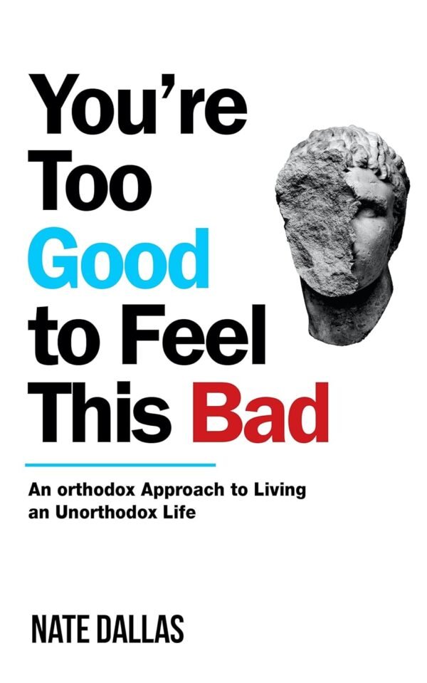You’re Too Good to Feel This Bad