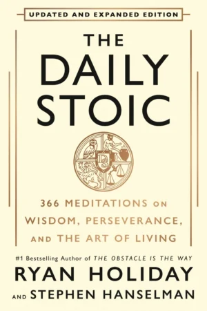 The Daily Stoic: 366 Meditations on Wisdom, Perseverance, and the Art of Living