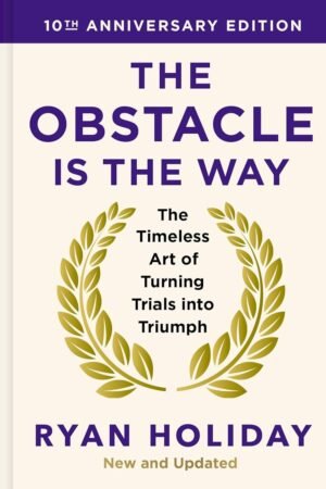 The Obstacle Is the Way