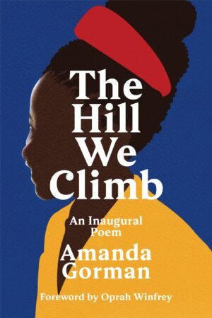 The Hill We Climb: An Inaugural Poem for the Country