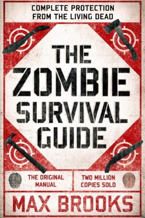 The Zombie Survival Guide: Complete Protection from the Living Dead