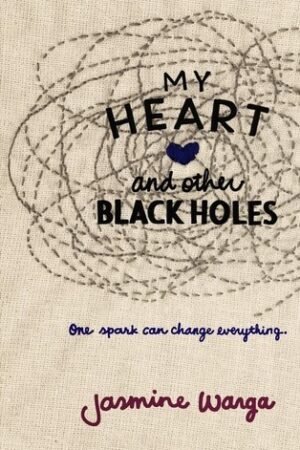 My Heart and Other Black Holes: A Contemporary YA Story of Suicide, Love, and Choosing Life