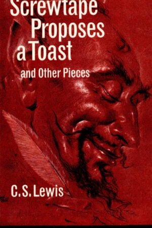 Screwtape Proposes a Toast: And Other Pieces