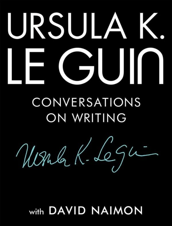 Ursula K. Le Guin, Conversations on Writing